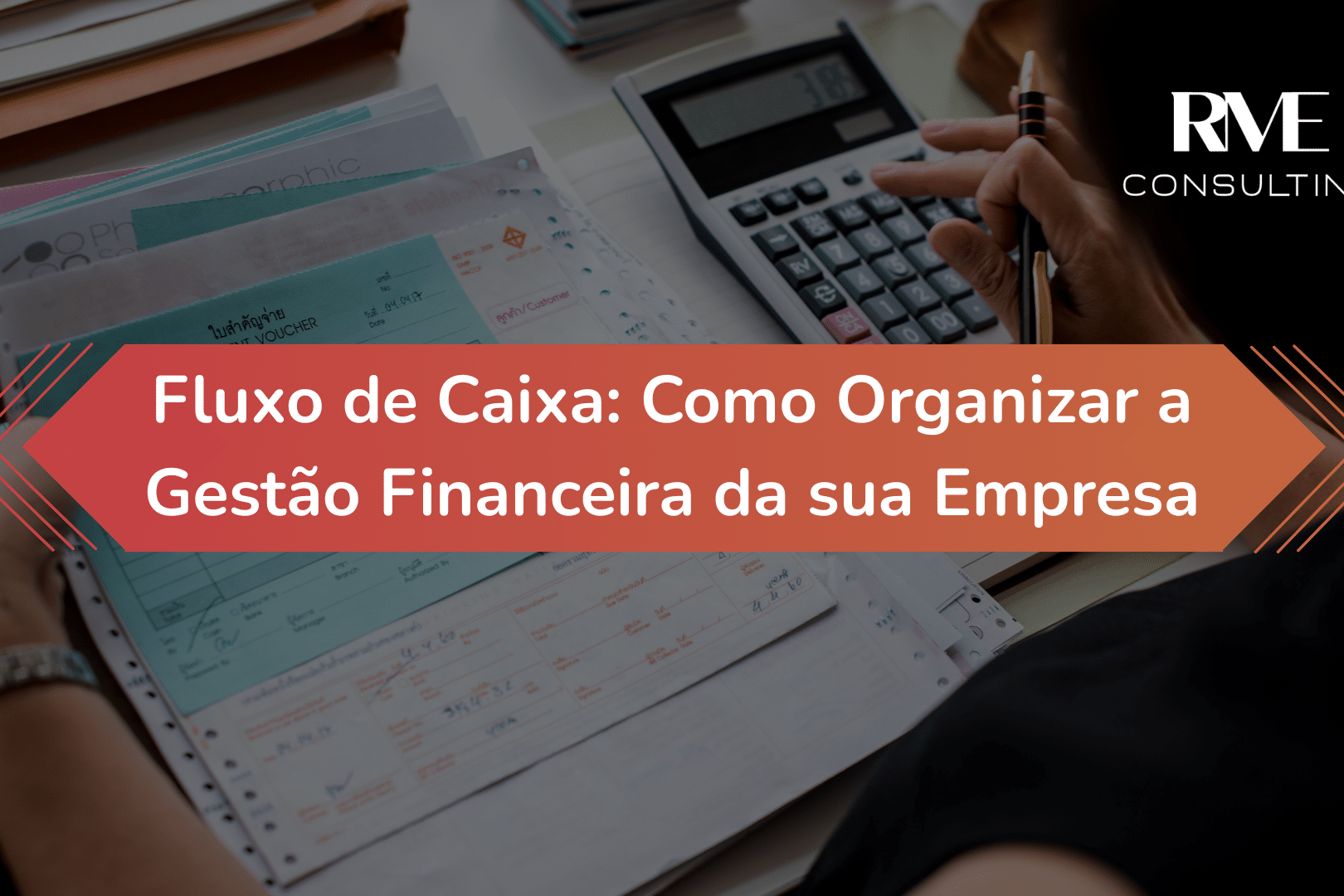 Fluxo de Caixa: Como Organizar a Gestão Financeira da sua Empresa